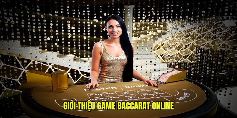 Giới thiệu Baccarat online