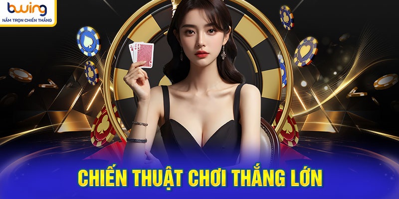 Chiến thuật chơi thắng lớn