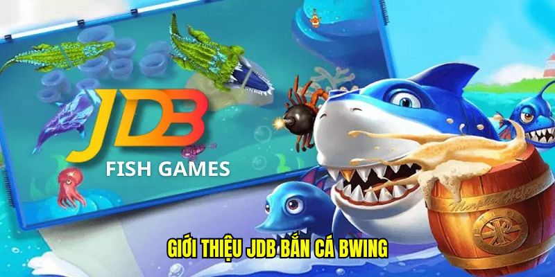 Giới thiệu JDB bắn cá BWING