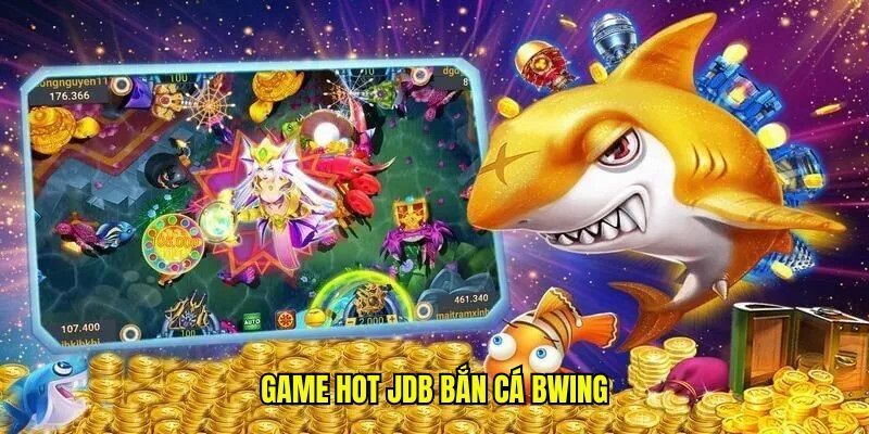 Game hot JDB bắn cá BWING