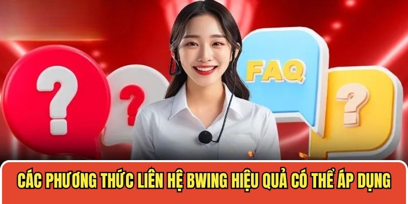 Các phương thức liên hệ BWING hiệu quả có thể áp dụng
