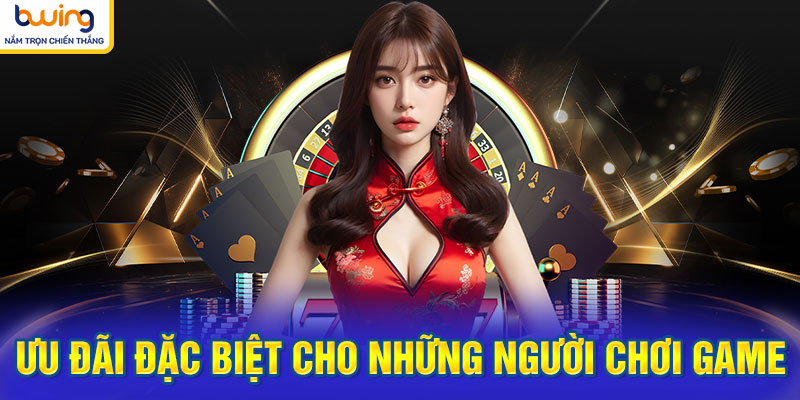 Ưu đãi đặc biệt cho những người chơi game